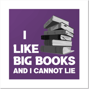 I Like Big Books And I Cannot Lie Posters and Art